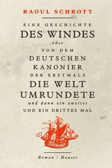 Raoul Schrott: Eine Geschichte des Windes oder Von dem deutschen Kanonier der erstmals die Welt umrundete und dann ein zweites und ein drittes Mal, Buch