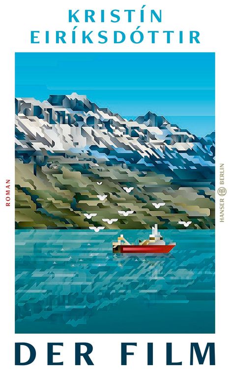 Text: KRISTÍN EIRÍKSDÓTTIR, DER FILM, ROMAN. Illustration: Geometrische Landschaft mit Bergen und rotem Boot auf Wasser.