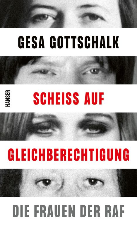 GESA GOTTSCHALK, SCHEISS AUF GLEICHBERECHTIGUNG, DIE FRAUEN DER RAF. Gezeigt werden alte Schwarzweißfotos von Augen.