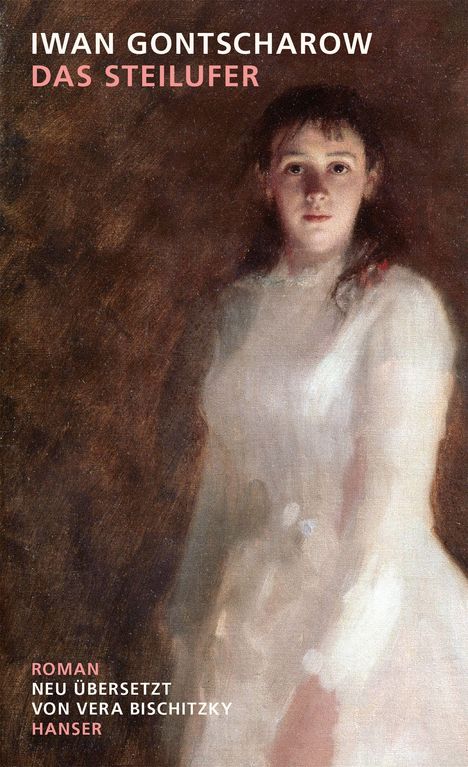 Text: "IWAN GONTSCHAROW DAS STEILUFER ROMAN NEU ÜBERSETZT VON VERA BISCHITZKY HANSER". Illustration: Frau in weißer Kleidung.
