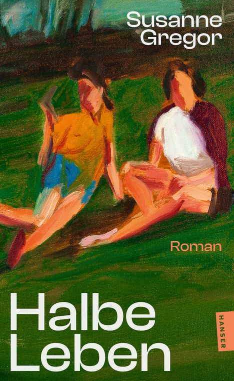 Titel: "Halbe Leben". Autor: Susanne Gregor. Art: Roman. Zwei abstrakte Figuren auf grünem Hintergrund.