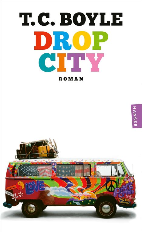 T.C. Boyle, Drop City, Roman; ein bunt bemalter Van mit „Love“ und „Peace“ Symbolen, Hanser Verlag.
