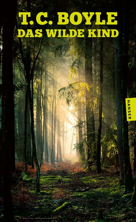 "T.C. Boyle: Das wilde Kind" und "Hanser" erscheinen auf einem bewaldeten Hintergrund mit Sonnenstrahlen durch Bäume.