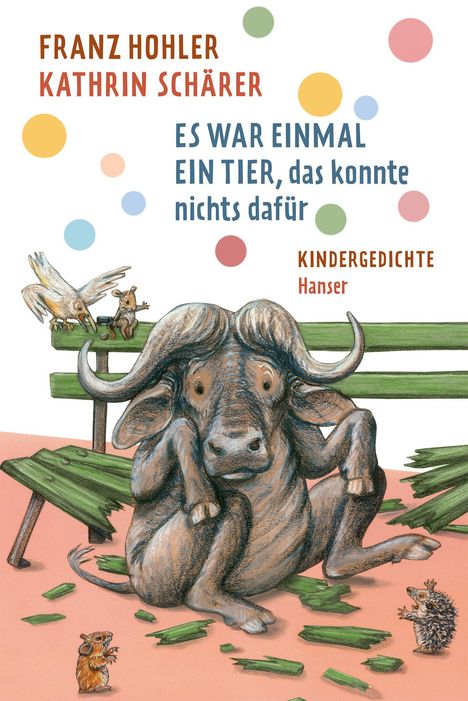 "FRANZ HOHLER, KATHRIN SCHÄRER, ES WAR EINMAL EIN TIER, das konnte nichts dafür, KINDERGEDICHTE, Hanser"; Illustration eines Wasserbüffels mit Tieren.
