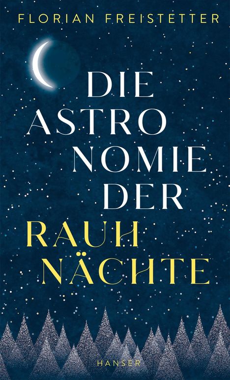 Oben steht „Florian Freistetter“. Groß „Die Astronomie der Rauhnächte“. Unten ein blauer Nachthimmel mit Mond und Bäumen.