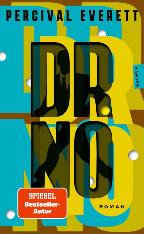 Text: PERCIVAL EVERETT, DR. NO, ROMAN, SPIEGEL Bestseller-Autor, HANSER. Gestaltung: Bunte, überlappende Buchstaben.