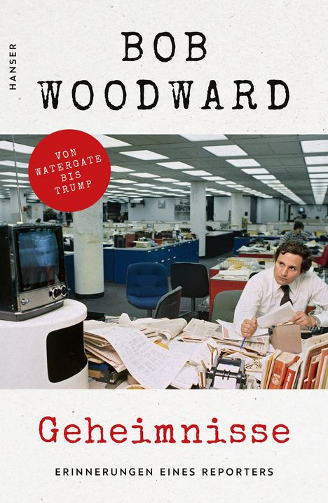 Text: "BOB WOODWARD", "GEHEIMNISSE", "VON WATERGATE BIS TRUMP", "ERINNERUNGEN EINES REPORTERS". Büro mit Mann an Schreibtisch.