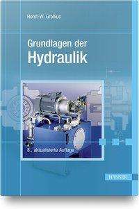 Horst-Walter Grollius: Grollius, H: Grundlagen der Hydraulik, Buch