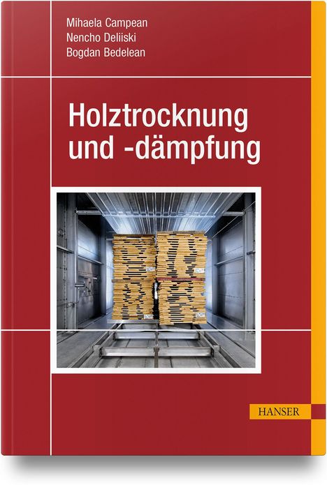 "Holztrocknung und -dämpfung" von Mihaela Campean, Nencho Deliiski, Bogdan Bedelean. Stapel Holz in einem Trocknungsofen.