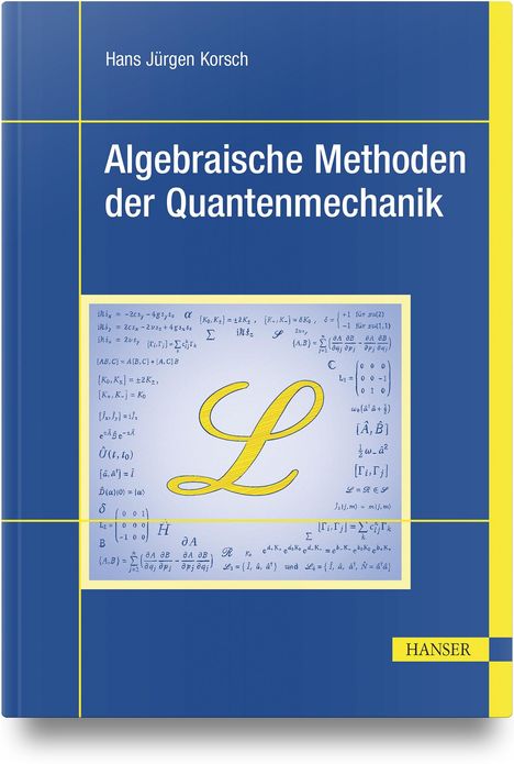 Hans Jürgen Korsch: Algebraische Methoden der Quantenmechanik, Buch