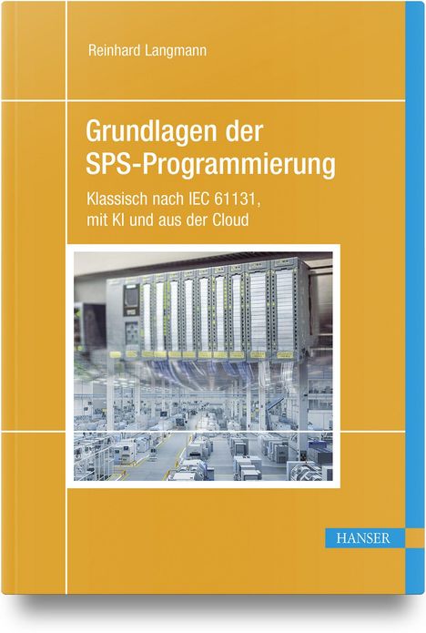 "Grundlagen der SPS-Programmierung, Klassisch nach IEC 61131, mit KI und aus der Cloud" von Reinhard Langmann. Fabrikhallenbild.