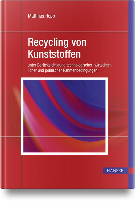 Text: "Matthias Hopp, Recycling von Kunststoffen, unter Berücksichtigung technologischer, wirtschaftlicher und politischer Rahmenbedingungen". Cover: Rote und violette Wellen mit Hanser-Logo unten.