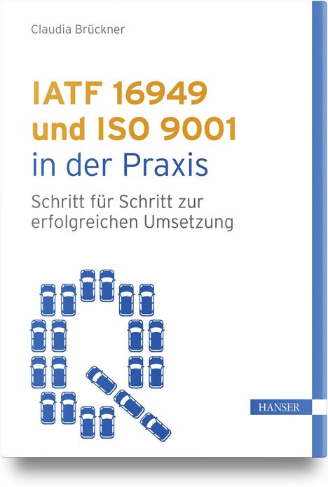 IATF 16949 und ISO 9001 in der Praxis. Titel mit blauen Autos in Form eines "Q". Autorin: Claudia Brückner.