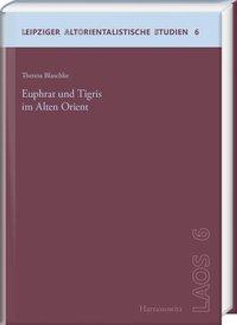 Theresa Blaschke: Euphrat und Tigris im Alten Orient, Buch