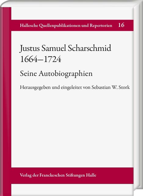 Justus Samuel Scharschmid (1664-1724). Seine Autobiographien, Buch