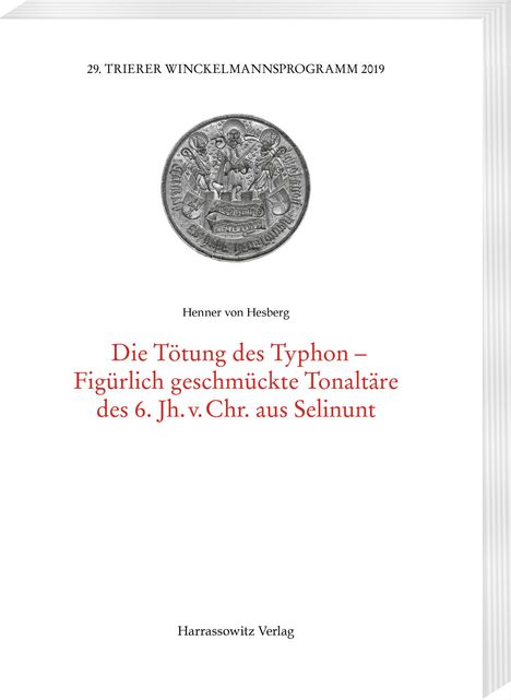 Henner von Hesberg: Die Tötung des Typhon-Figürlich geschmückte Tonaltäre des 6. Jh. v.¿Chr. aus Selinunt, Buch