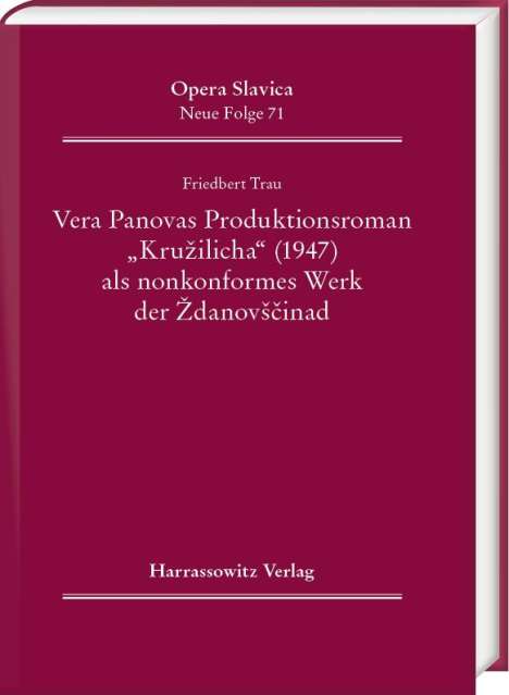Friedbert Trau: Vera Panova's Produktionsroman "Kruzilicha" (1947) als nonkonformes Werk der Zdanovscina, Buch