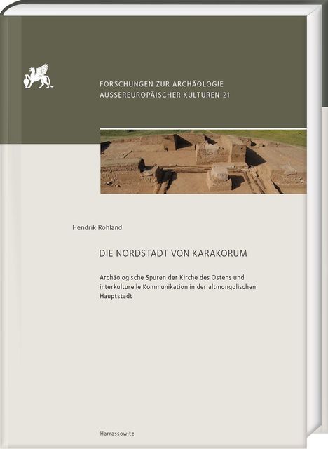 FORSCHUNGEN ZUR ARCHÄOLOGIE AUSSEREUROPÄISCHER KULTUREN 21. Die Nordstadt von Karakorum. Foto: Ausgrabungsstätte, brauner Boden.