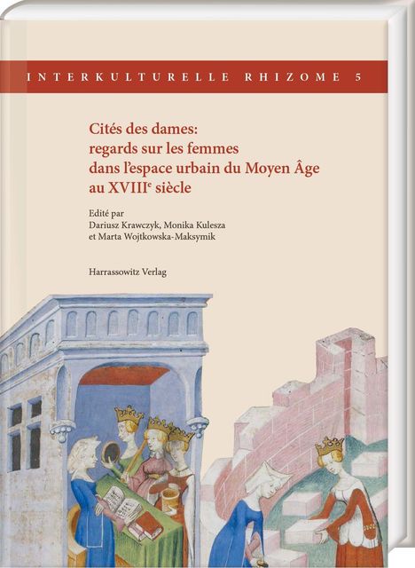 "Cités des dames: regards sur les femmes... au XVIIIe siècle, édité par Dariusz Krawczyk et al. Illustration mit mittelalterlichen Frauen."