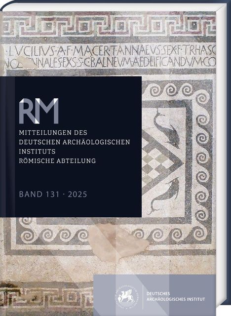 "RM Mitteilungen des Deutschen Archäologischen Instituts Römische Abteilung Band 131 · 2025". Antikes Mosaik im Hintergrund.