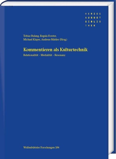 Titel: "Kommentieren als Kulturtechnik". Autoren: Tobias Bulang, Regula Forster, Michael Klaper, Andreas Mahler.