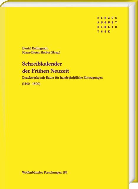 HERZOG AUGUST BIBLIOTHEK, Schreibkalender der Frühen Neuzeit, Wolfenbütteler Forschungen 185, gelber Hintergrund.