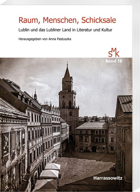 "Raum, Menschen, Schicksale" zeigt historische Gebäude und einen Kirchturm aus Lublin. Autor: Anna Pastuszka. Band 18.
