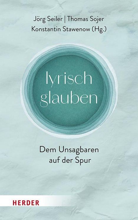Text: "Jörg Seiler, Thomas Sojer, Konstantin Stawenow (Hg.), lyrisch glauben, Dem Unsagbaren auf der Spur, Herder."  
Aquarell-Hintergrund in Blau.