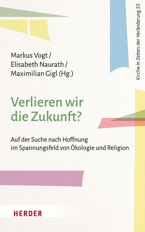 „Verlieren wir die Zukunft? Auf der Suche nach Hoffnung im Spannungsfeld von Ökologie und Religion.“ Abstrakte Formen.