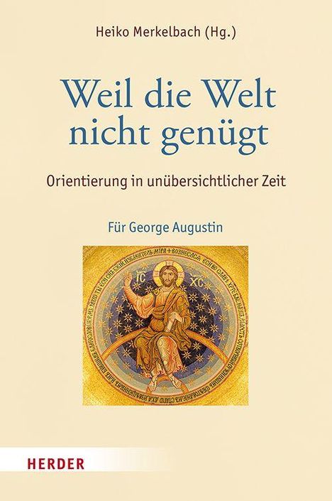 Text: "Heiko Merkelbach (Hg.) Weil die Welt nicht genügt. Orientierung in unübersichtlicher Zeit. Für George Augustin." Eine Ikone mit Jesus in der Mitte.
