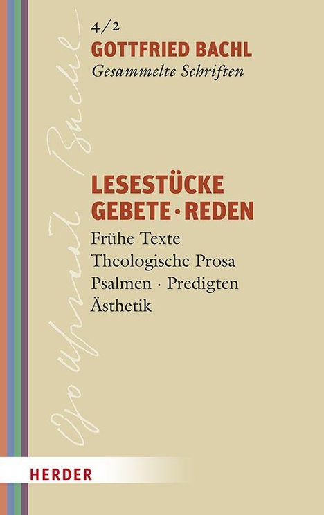 4/2 GOTTFRIED BACHL Gesammelte Schriften. LESESTÜCKE GEBETE REDEN. Herder-Logo unten. Beigefarbener Hintergrund.