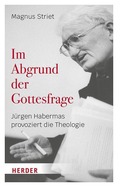 Ein Mann hält Papiere in der Hand. Text: "Im Abgrund der Gottesfrage. Jürgen Habermas provoziert die Theologie." Autor: Magnus Striet.