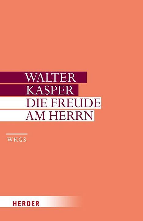 Text: "Walter Kasper, Die Freude am Herrn, WKGS, Herder." Buchcover mit orangem Hintergrund und schlichtem Design.