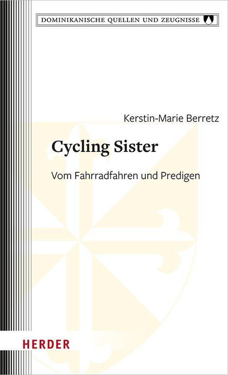 „Cycling Sister: Vom Fahrradfahren und Predigen“ von Kerstin-Marie Berretz. Dominikanische Quellen und Zeugnisse.