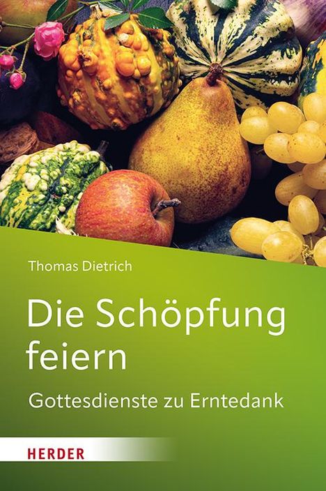 Thomas Dietrich: Die Schöpfung feiern, Buch