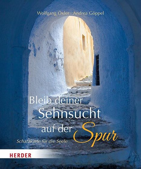 Wolfgang Öxler: Bleib deiner Sehnsucht auf der Spur, Buch