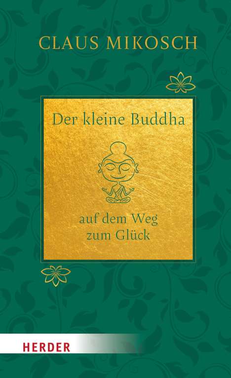 Claus Mikosch: Der kleine Buddha auf dem Weg zum Glück. Jubiläumsausgabe, Buch