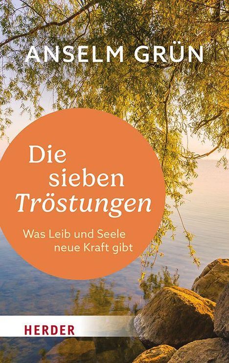 "Die sieben Tröstungen. Was Leib und Seele neue Kraft gibt." Hintergrund: See und Äste, Name: Anselm Grün.