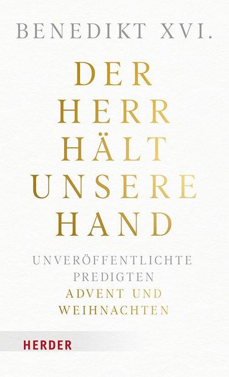 Text: "Benedikt XVI. Der Herr hält unsere Hand. Unveröffentlichte Predigten Advent und Weihnachten." Verlag Herder. Buchcover.