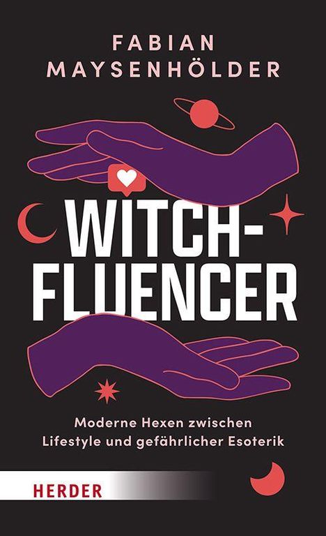 "WITCH-FLUENCER" von Fabian Maysenhölder, moderne Hexen, Lifestyle und Esoterik. Illustration: Hände, Herz, Sterne, Monde.