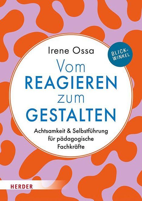 „Irene Ossa: Vom Reagieren zum Gestalten. Achtsamkeit & Selbstführung für pädagogische Fachkräfte.“ Design mit orangen Mustern.