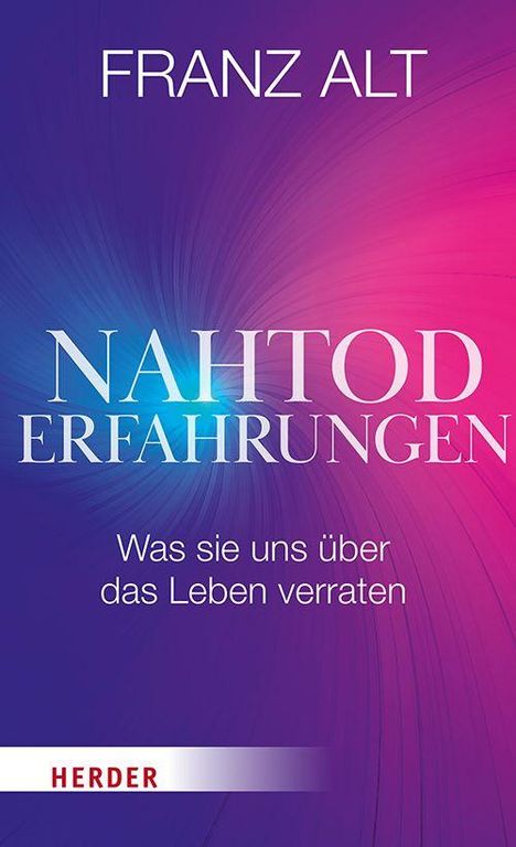 Text: "FRANZ ALT", "NAHTOD ERFAHRUNGEN", "Was sie uns über das Leben verraten", "HERDER". Bunter Hintergrund in Lila und Pink.