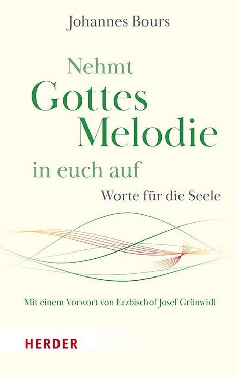 Text: "Johannes Bours. Nehmt Gottes Melodie in euch auf. Worte für die Seele. Mit einem Vorwort von Erzbischof Josef Grünwidl. HERDER." Geometrische Linien.