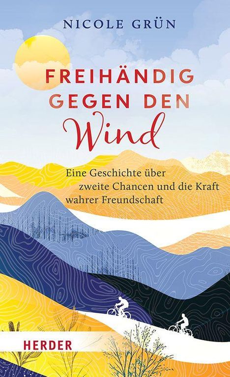 „FREIHÄNDIG GEGEN DEN WIND“, Untertitel: „Eine Geschichte über zweite Chancen und die Kraft wahrer Freundschaft“. Bunte Landschaft.