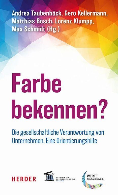 „Farbe bekennen? Die gesellschaftliche Verantwortung von Unternehmen. Eine Orientierungshilfe." Autoren und Herausgeber genannt. Bunte geometrische Muster im Hintergrund. Logos unten.