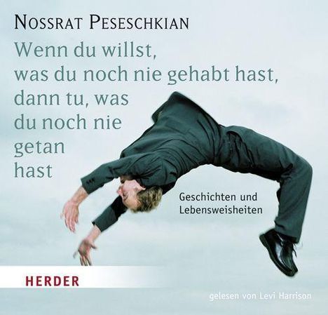 Nossrat Peseschkian: Wenn du willst, was du noch nie gehabt hast, dann tu, was du noch nie getan hast, CD