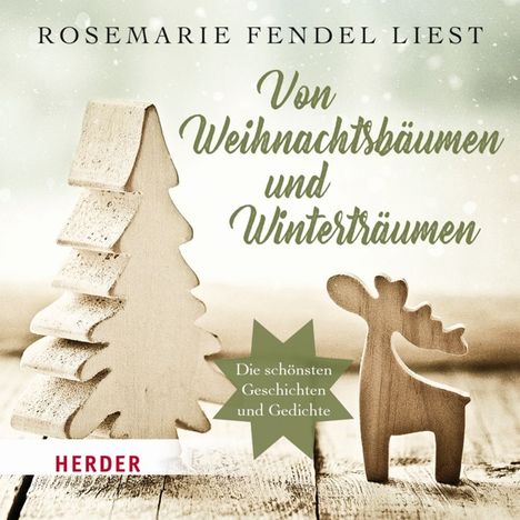 Rosemarie Fendel liest: Von Weihnachtsbäumen und Winterträumen, CD