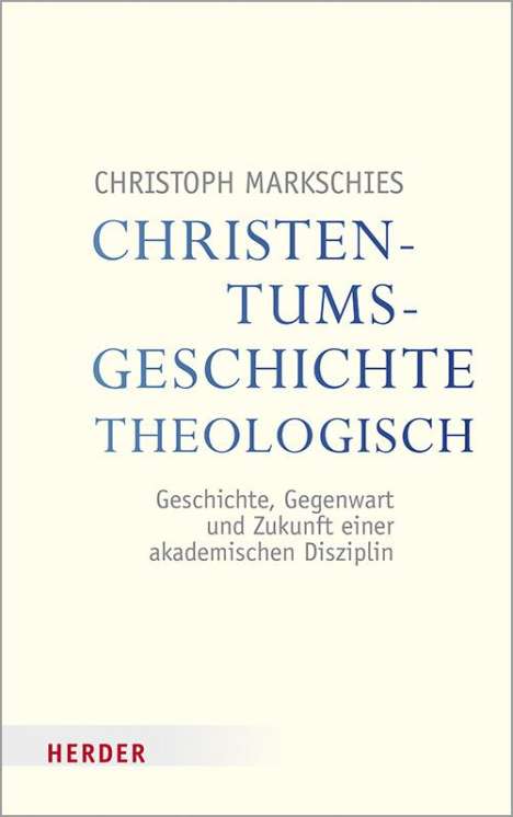 Christoph Markschies: Christentumsgeschichte theologisch, Buch