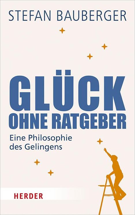Stefan Bauberger: Bauberger, S: Glück ohne Ratgeber, Buch