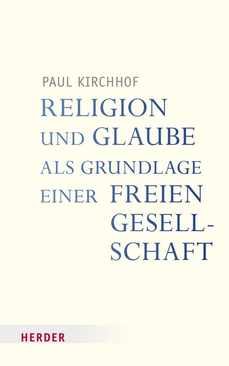 Paul Kirchhof: Religion und Glaube als Grundlage einer freien Gesellschaft, Buch